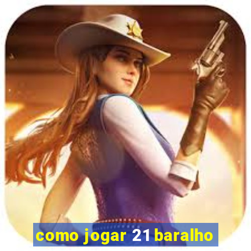 como jogar 21 baralho